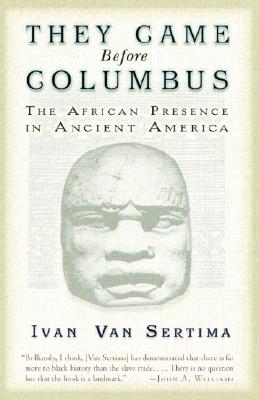 (PB) They Came Before Columbus: The African Presence in Ancient America: By Ivan Van Sertima