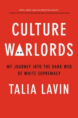 (HC) Culture Warlords: My Journey Into the Dark Web of White Supremacy: By Talia Lavin