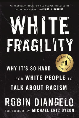 (PB) White Fragility: Why It's So Hard for White People to Talk about Racism: By Robin Diangelo