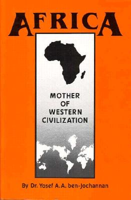(PB) Africa: Mother of Western Civilization: By Yosef Ben-Jochannan