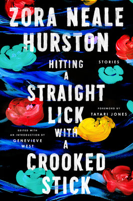 (HC) Hitting a Straight Lick with a Crooked Stick: Stories from the Harlem Renaissance: By Zora Neale Hurston