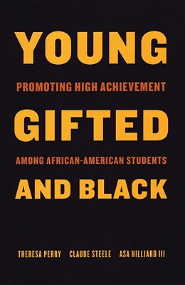 (PB) Young, Gifted, and Black: Promoting High Achievement Among African-American Student: By Theresa Perry, Claude Steele, Asa Hilliard (Editor)