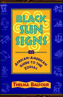 (PB) Black Sun Signs: An African-American Guide to the Zodiac (Original edition): By Thelma Balfour