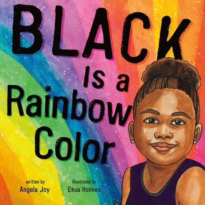 (HC) Black Is a Rainbow Color: By Angela Joy