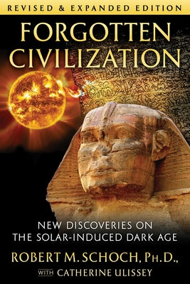 (PB) Forgotten Civilization: (2nd Edition, Revised and Expanded edition): By Robert M. Schoch, Catherine Ulissey