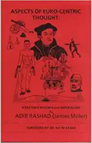 (PB) Aspects of Euro-Centric Thought: Racism, Sexism, Imperialism (Unabridged): By Adib Rashad
