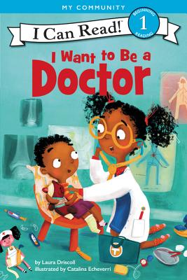 (HC) I Want to Be a Doctor: By Laura Driscoll