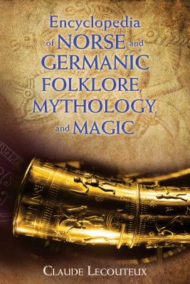 (HC) Encyclopedia of Norse and Germanic Folklore, Mythology, and Magic: By Claude Lecouteux