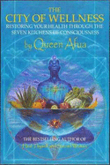 (PB) The City of Wellness: Restoring Your Health Through the Seven Kitchens of Consciousness: By Queen Afua, Sharon Oliver (Foreword by)