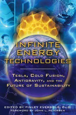 (PB) Infinite Energy Technologies: By Finley Eversole, Ph.D. (Editor), John L. Petersen (Foreword by)