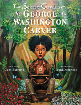 (HC) The Secret Garden of George Washington Carver: By Gene Barretta