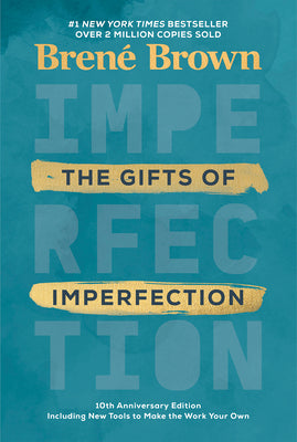 (HC) The Gifts of Imperfection: 10th Anniversary Edition: Features a New Foreword and Brand-New Tools: By Brené Brown