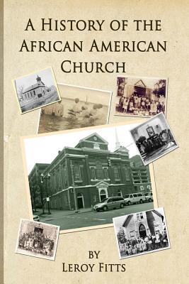 (PB) A History of the African American Church: By LeRoy Fitts