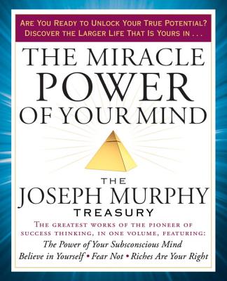 (PB) The Miracle Power of Your Mind: The Joseph Murphy Treasury by Dr. Joseph Murphy, PH.D., D.D.