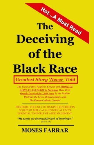 (PB) The Deceiving of the Black Race: Greatest Story 'Never' Told: By Moses Farrar