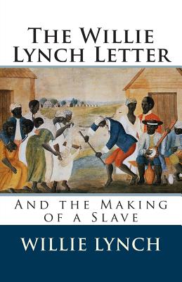 (PB) The Willie Lynch Letter and the Making of a Slave: By Willie Lynch