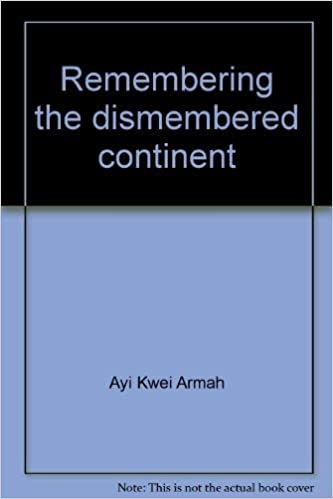 (PB) Remembering the Dismembered Continent: By Ayi Armah