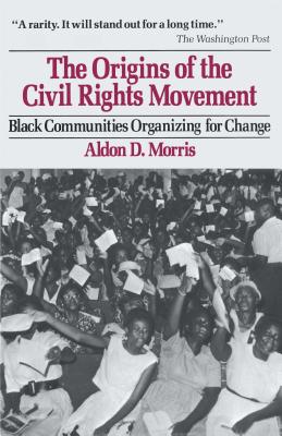 (PB) Origins of the Civil Rights Movements: By Aldon D. Morris