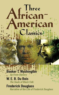 (PB) Three African-American Classics: By W E B Du Bois, PH.D., Frederick Douglass, Booker T Washington