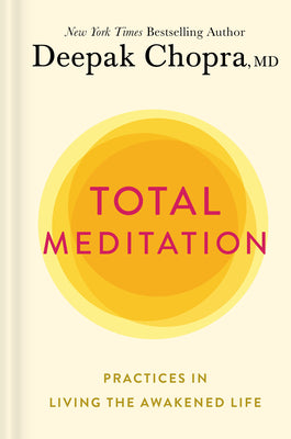 (HC)Total Meditation: Practices in Living the Awakened Life by Deepak Chopra
