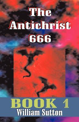(PB) Antichrist 666 (Revised edition): By William Josiah Sutton
