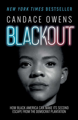 (HC) Blackout: How Black America Can Make Its Second Escape from the Democrat Plantation: By Candace Owens