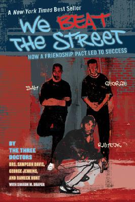 (PB) We Beat the Street: How a Friendship Pact Led to Success: By Dr. Sampson Davis, George Jenkins, Rameck Hunt