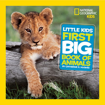 (HC) Little Kids First Big Book of Animals: By Catherine D. Hughes, National Geographic Kids