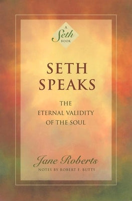 (PB) Seth Speaks: The Eternal Validity of the Soul (Revised edition): By Jane Roberts, Robert F Butts (Contributions by)
