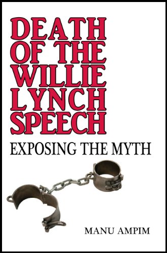 (PB) Death of the Williie Lynch Speech: Exposing the Myth: By Manu Ampim