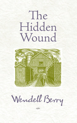 (PB) The Hidden Wound: By Wendell Berry