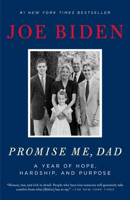 (PB) Promise Me, Dad: A Year of Hope, Hardship, and Purpose: By Joe Biden