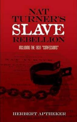 (PB) Nat Turner's Slave Rebellion: Including the 1831 Confessions: By Herbert Aptheker