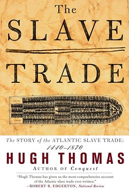(PB) The Slave Trade: The Story of the Atlantic Slave Trade: 1440 - 1870: By Hugh Thomas