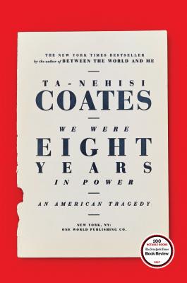 (HC) We Were Eight Years in Power: An American Tragedy: By Ta-Nehisi Coates